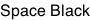 Space Black